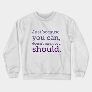 Just because you can, purple type Crewneck Sweatshirt